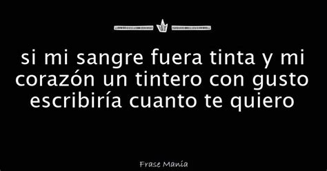 si mi alma fuera pluma y mi corazn tintero con la sangre de mis venas escribira te quiero|“Una carta te escribiera” – El poema diario